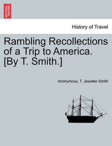 Cover image for Rambling Recollections of a Trip to America. [by T. Smith.]