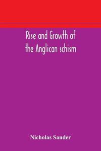 Cover image for Rise and growth of the Anglican schism