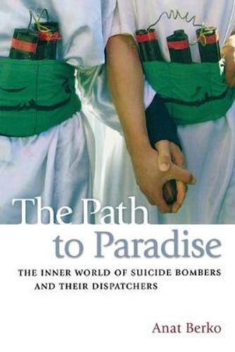 Cover image for The Path to Paradise: The Inner World of Suicide Bombers and Their Dispatchers