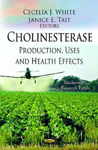 Cholinesterase: Production, Uses and Health Effects