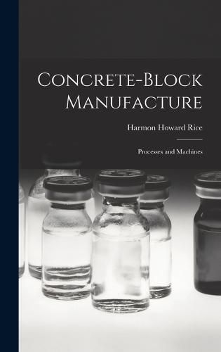 Cover image for Concrete-block Manufacture; Processes and Machines