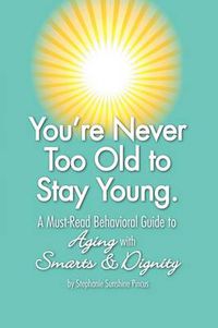 Cover image for You're Never Too Old to Stay Young