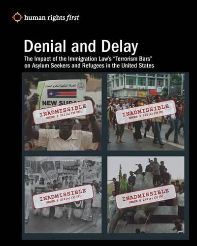 Cover image for Denial and Delay: The Impact of the Immigration Law's  Terrorism Bars  on Asylum Seekers and Refugees in the United States