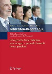 Cover image for Fehlzeiten-Report 2014: Erfolgreiche Unternehmen Von Morgen - Gesunde Zukunft Heute Gestalten