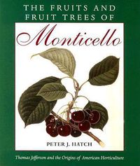 Cover image for The Fruits and Fruit Trees of Monticello: Thomas Jefferson and the Origins of American Horticulture