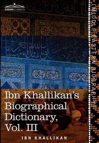 Cover image for Ibn Khallikan's Biographical Dictionary, Vol. III (in 4 Volumes)