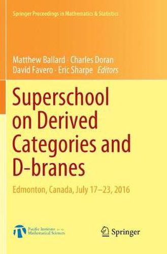 Superschool on Derived Categories and D-branes: Edmonton, Canada, July 17-23, 2016