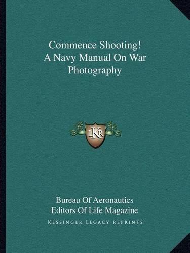 Cover image for Commence Shooting! a Navy Manual on War Photography