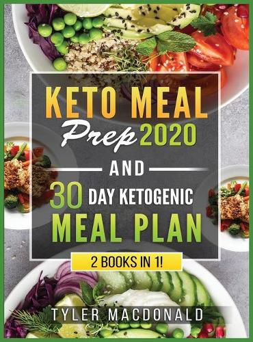 Cover image for Keto Meal Prep 2020 AND 30 Day Ketogenic Meal Plan: 2 Books IN 1!