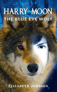 Cover image for Harry Moon: The Blue Eye Wolf