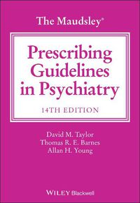Cover image for The Maudsley Prescribing Guidelines in Psychiatry,  14th Edition