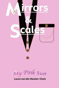 Cover image for Mirrors & Scales & My Pink Suit