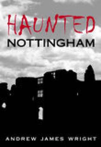 Cover image for Haunted Nottingham