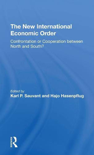 Cover image for The New International Economic Order: Confrontation or Cooperation between North and South?