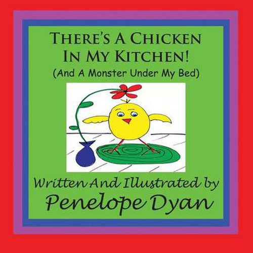 Cover image for There's A Chicken In My Kitchen! (And A Monster Under My Bed)