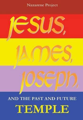 Cover image for Jesus, James, Joseph and the Past and Future Temple