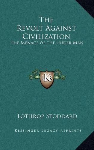 The Revolt Against Civilization: The Menace of the Under Man