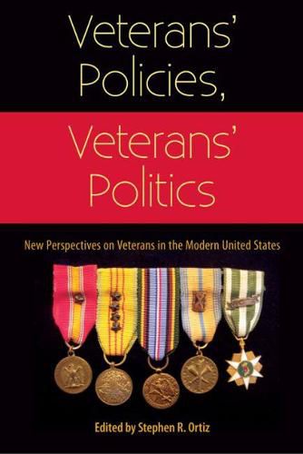 Cover image for Veterans' Policies, Veterans' Politics: New Perspectives on Veterans in the Modern United States