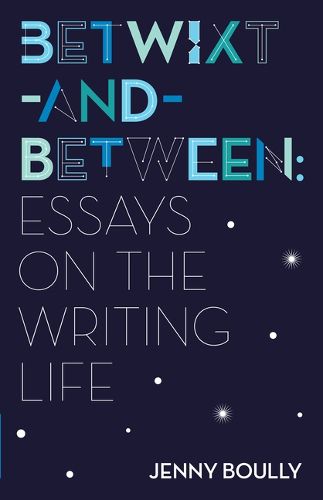 Cover image for Betwixt-and-Between: Essays on the Writing Life