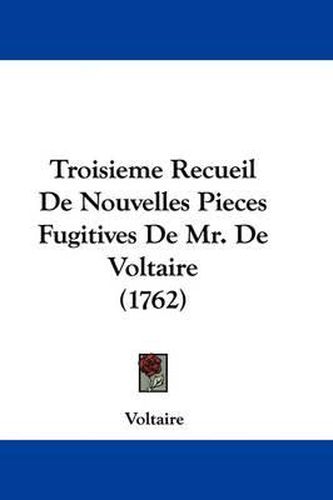 Cover image for Troisieme Recueil de Nouvelles Pieces Fugitives de Mr. de Voltaire (1762)