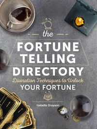 Cover image for The Fortune Telling Directory: Divination Techniques to Unlock Your Fortune