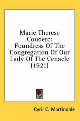 Marie Therese Couderc: Foundress of the Congregation of Our Lady of the Cenacle (1921)