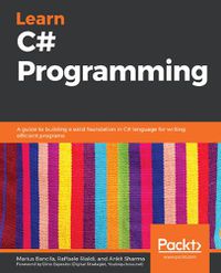 Cover image for Learn C# Programming: A guide to building a solid foundation in C# language for writing efficient programs