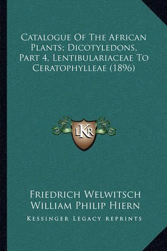 Catalogue of the African Plants; Dicotyledons, Part 4, Lentibulariaceae to Ceratophylleae (1896)