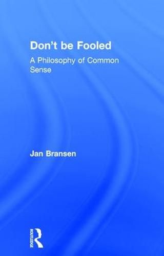 Cover image for Don't be Fooled: A Philosophy of Common Sense