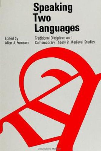 Cover image for Speaking Two Languages: Traditional Disciplines and Contemporary Theory in Medieval Studies