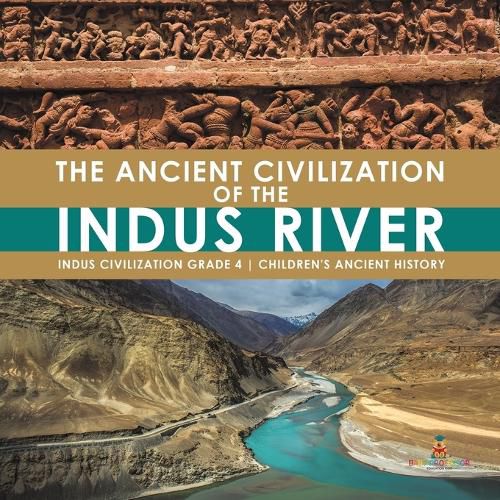 Cover image for The Ancient Civilization of the Indus River Indus Civilization Grade 4 Children's Ancient History