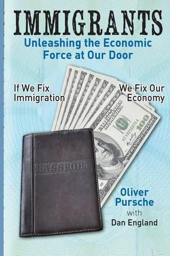 Cover image for Immigrants: Unleashing the Economic Force at our Door
