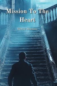 Cover image for Mission To The Heart