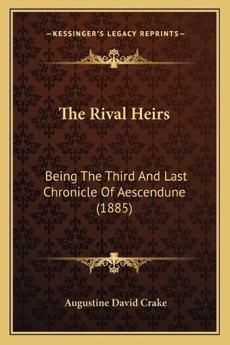 The Rival Heirs: Being the Third and Last Chronicle of Aescendune (1885)