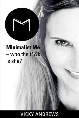 Cover image for Minimalist Me: who the f*&k is she?