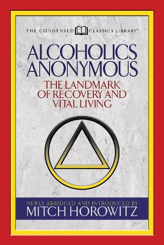 Cover image for Alcoholics Anonymous (Condensed Classics): The Landmark of Recovery and Vital Living