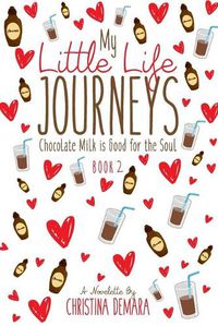 Cover image for My Little Life Journeys: Chocolate Milk is Good for the Soul