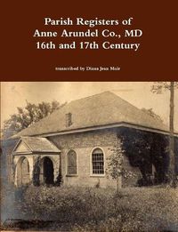 Cover image for Parish Registers of Anne Arundel Co., MD 16th and 17th Century