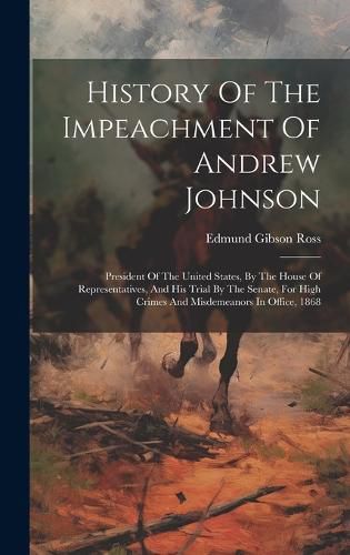 History Of The Impeachment Of Andrew Johnson