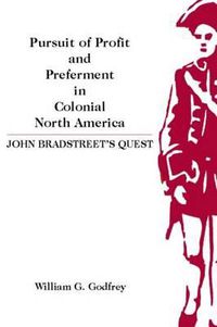 Cover image for Pursuit of Profit and Preferment in Colonial North America: John Bradstreet's Quest