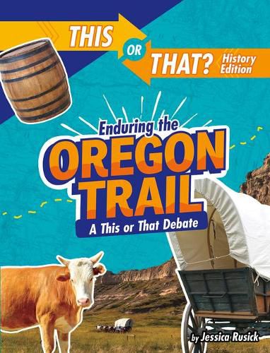 Cover image for Enduring the Oregon Trail: A This or That Debate