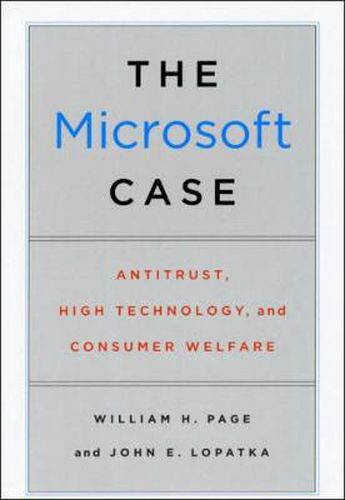 Cover image for The Microsoft Case: Antitrust, High Technology, and Consumer Welfare