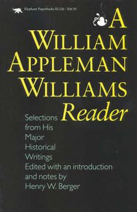 Cover image for A William Appleman Williams Reader: Selections From His Major Historical Writings