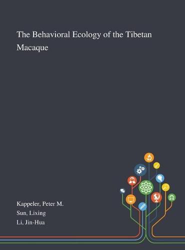 The Behavioral Ecology of the Tibetan Macaque