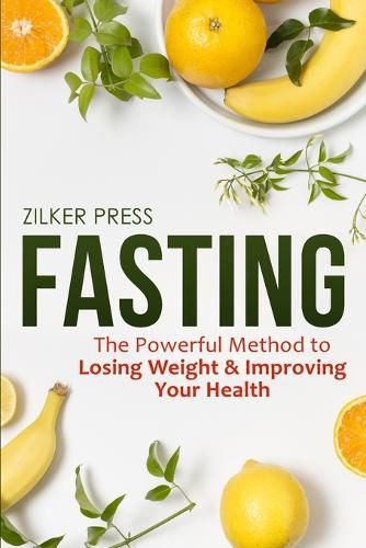 Cover image for Fasting: The Powerful Method to Losing Weight & Improving Your Health
