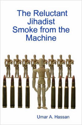 Cover image for The Reluctant Jihadist: Smoke from the Machine