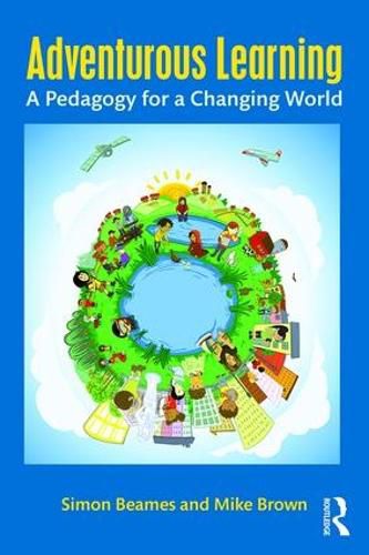 Adventurous Learning: A Pedagogy for a Changing World