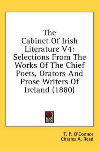 The Cabinet of Irish Literature V4: Selections from the Works of the Chief Poets, Orators and Prose Writers of Ireland (1880)