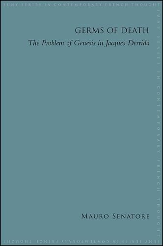 Germs of Death: The Problem of Genesis in Jacques Derrida