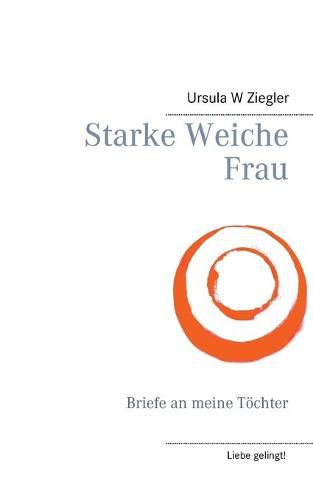 Cover image for Starke Weiche Frau: Briefe an meine Toechter